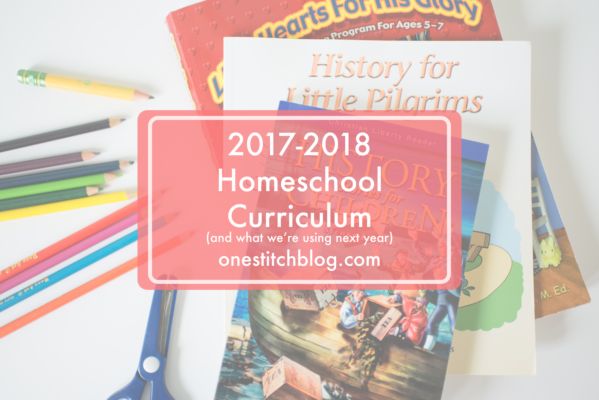 Our 2017-2018 Homeschool Curriculum | Review And Next Year’s Plans ...